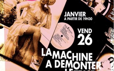 VENDREDI 26 JANVIER A PARTIR DE 19H30                        LA MACHINE A DÉMONTER LE TEMPS